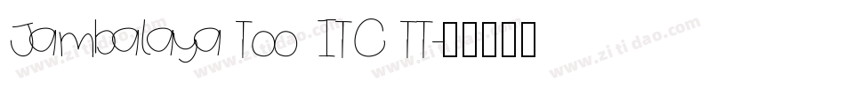 Jambalaya Too ITC TT字体转换